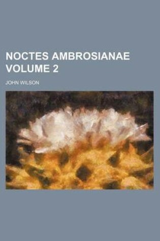 Cover of Noctes Ambrosianae Volume 2
