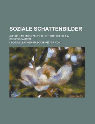 Book cover for Soziale Schattenbilder; Aus Den Memoiren Eines Osterreichischen Polizeibeamten