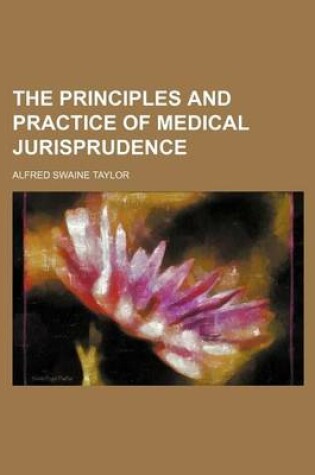 Cover of The Principles and Practice of Medical Jurisprudence