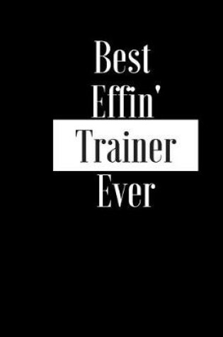 Cover of Best Effin Trainer Ever