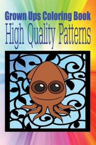 Cover of Grown Ups Coloring Book High Quality Patterns Mandalas