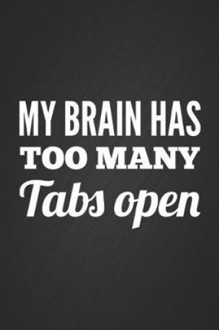 Cover of My Brain Has Too Many Tabs Open