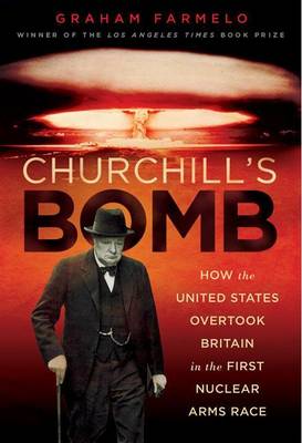 Book cover for Churchill's Bomb: How the United States Overtook Britain in the First Nuclear Arms Race