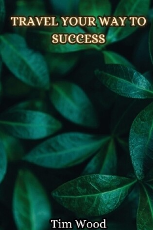 Cover of Travel Your Way to Success