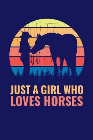 Cover of Just A Girl Who Loves Horses