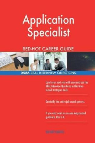 Cover of Application Specialist RED-HOT Career Guide; 2566 REAL Interview Questions