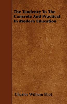 Book cover for The Tendency To The Concrete And Practical In Modern Education