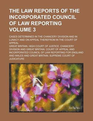 Book cover for The Law Reports of the Incorporated Council of Law Reporting; Cases Determined in the Chancery Division and in Lunacy and on Appeal Therefrom in the C