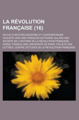 Cover of La R Volution Fran Aise (16); Revue D'Histoire Moderne Et Contemporaine