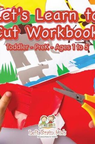 Cover of Let's Learn to Cut Workbook Toddler-Prek - Ages 1 to 5