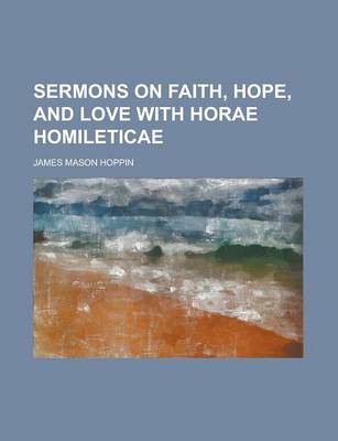 Book cover for Sermons on Faith, Hope, and Love with Horae Homileticae