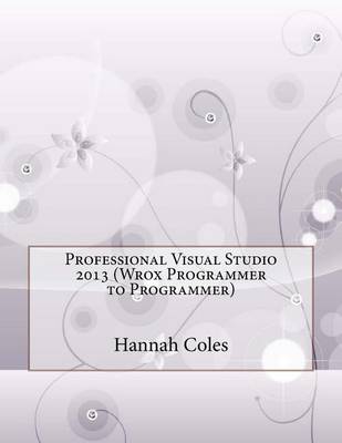 Book cover for Professional Visual Studio 2013 (Wrox Programmer to Programmer)