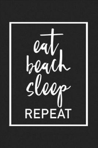 Cover of Eat Beach Sleep Repeat