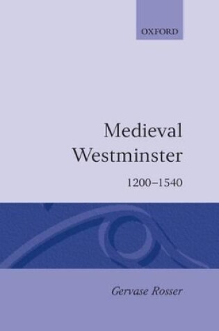 Cover of Medieval Westminster 1200-1540