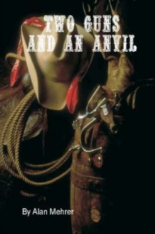 Cover of Two Guns and an Anvil