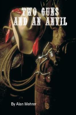 Book cover for Two Guns and an Anvil