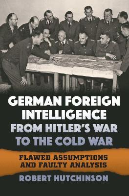 Book cover for German Foreign Intelligence from Hitler's War to the Cold War