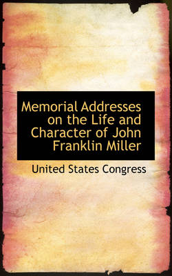 Book cover for Memorial Addresses on the Life and Character of John Franklin Miller