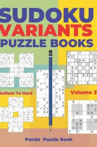 Cover of Sudoku Variants Puzzle Books Medium to Hard - Volume 3