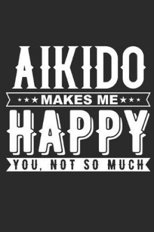 Cover of Aikido Makes Me Happy Notebook