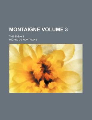 Book cover for Montaigne Volume 3; The Essays