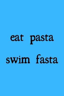 Book cover for Eat pasta swim fasta