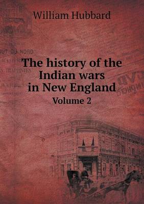 Book cover for The history of the Indian wars in New England Volume 2