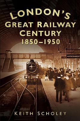 Book cover for London's Great Railway Century 1850-1950