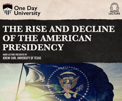 Book cover for The Rise and Decline of the American Presidency