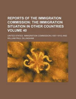 Book cover for Reports of the Immigration Commission Volume 40; The Immigration Situation in Other Countries