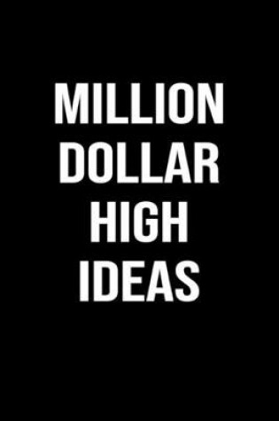 Cover of Million Dollar High Ideas