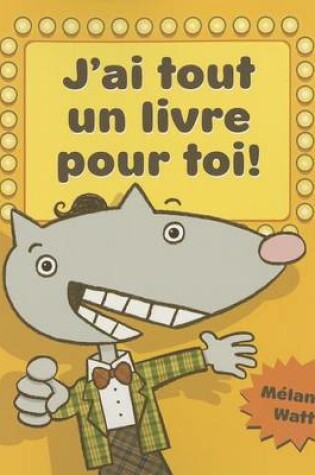 Cover of J'Ai Tout Un Livre Pour Toi!