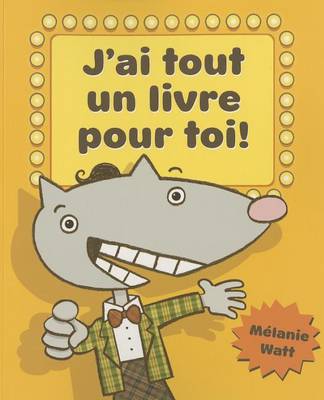 Book cover for J'Ai Tout Un Livre Pour Toi!