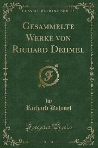 Cover of Gesammelte Werke Von Richard Dehmel, Vol. 7 (Classic Reprint)