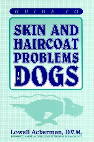 Cover of Guide to Skin and Haircoat Problems in Dogs