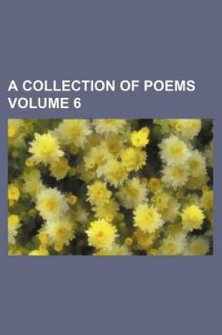 Cover of A Collection of Poems Volume 6