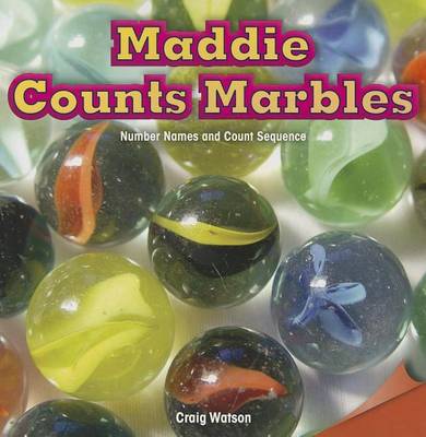 Cover of Maddie Counts Marbles: Number Names and Count Sequence