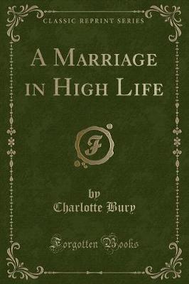 Book cover for A Marriage in High Life (Classic Reprint)