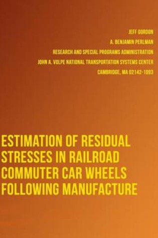Cover of Estimation of Residual Stresses in Railroad Commuter Car Wheels Following Manufacture