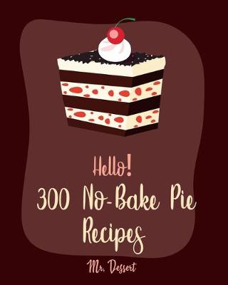 Book cover for Hello! 300 No-Bake Pie Recipes