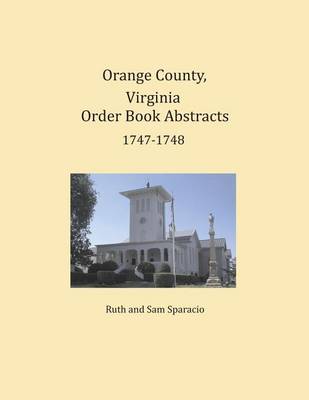 Book cover for Orange County, Virginia Order Book Abstracts 1747-1748