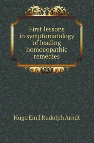 Cover of First lessons in symptomatology of leading homoeopathic remedies