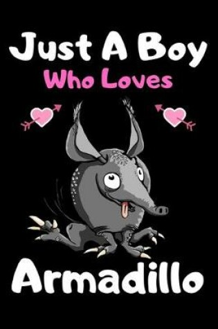 Cover of Just a boy who loves armadillo