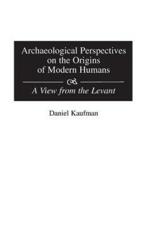 Cover of Archaeological Perspectives on the Origins of Modern Humans