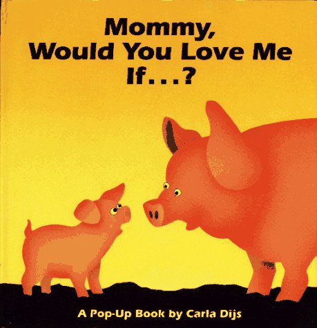Book cover for Mommy, Would You Love Me If...?