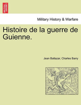 Book cover for Histoire de La Guerre de Guienne.