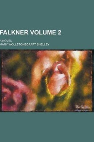 Cover of Falkner; A Novel Volume 2