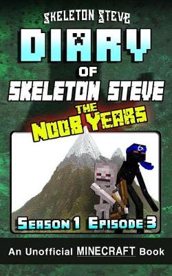 Book cover for Diary of Minecraft Skeleton Steve the Noob Years - Season 1 Episode 3 (Book 3)