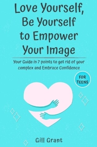 Cover of Love Yourself, Be Yourself to Empower Your Image