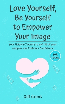 Cover of Love Yourself, Be Yourself to Empower Your Image